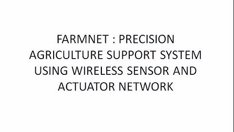 FARMNET: Agriculture support system using Wireless Sensor and Actuator Network