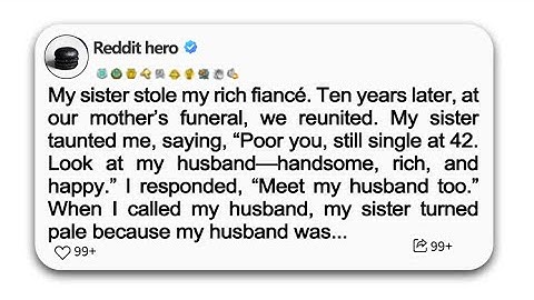 （Full Story）My sister stole my fiancé. Ten years later, she mocked my single status, but she saw