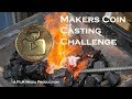 Makers coin casting challenge