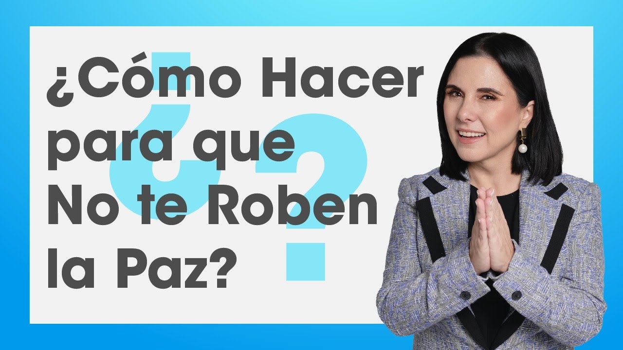 ¿Cómo Hacer para que No te Roben Paz? - YouTube