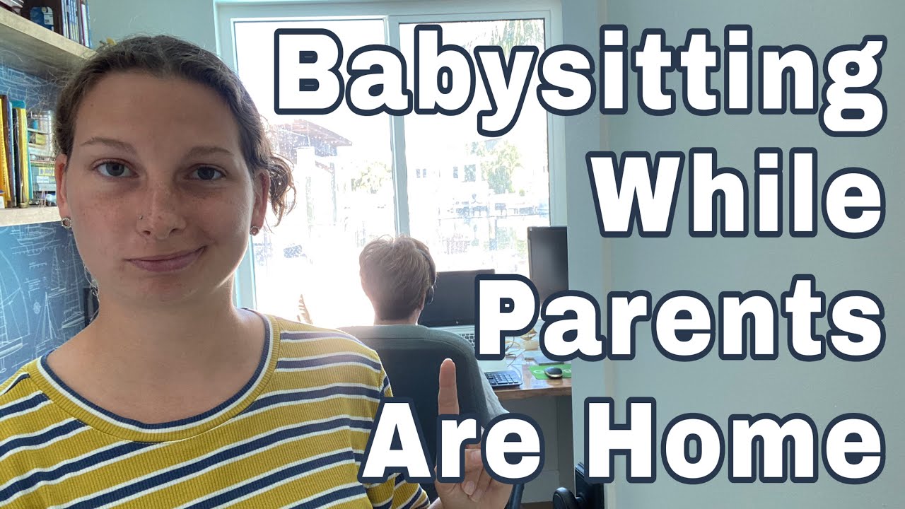 Babysitting When Parents Are Home- How To Make It Easier