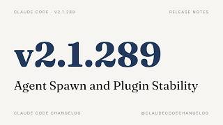 Claude Code v2.1.289 — Agent Spawn and Plugin Stability