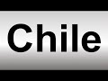 How to Pronounce Chile