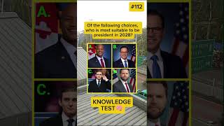Knowledge Test - The Following Choices, Who Is Most Suitable To Be President?