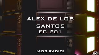 [ADS RADIO] EP #01 (Alex De los Santos Mix)
