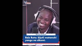 Rais Ruto; Sijutii Matamshi Yangu na Sikomi