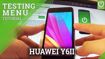 Test Menu in HUAWEI Y6II - Secret Menu / Testing Mode