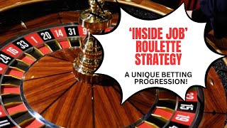 'Inside Job' Roulette Strategy- A Unique Betting Progression!