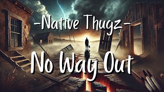Native Thugz  No Way Out