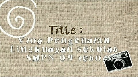 Tugas Informatika Kelas IX A (Membuat Vlog) SMPN 09 Kab.Tebk