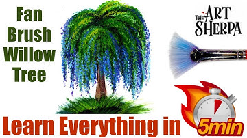 ☆ Weeping Willow Learn EVERYTHING in 5 minutes Fan Brush Techniques ☆ #7  | TheArtSherpa