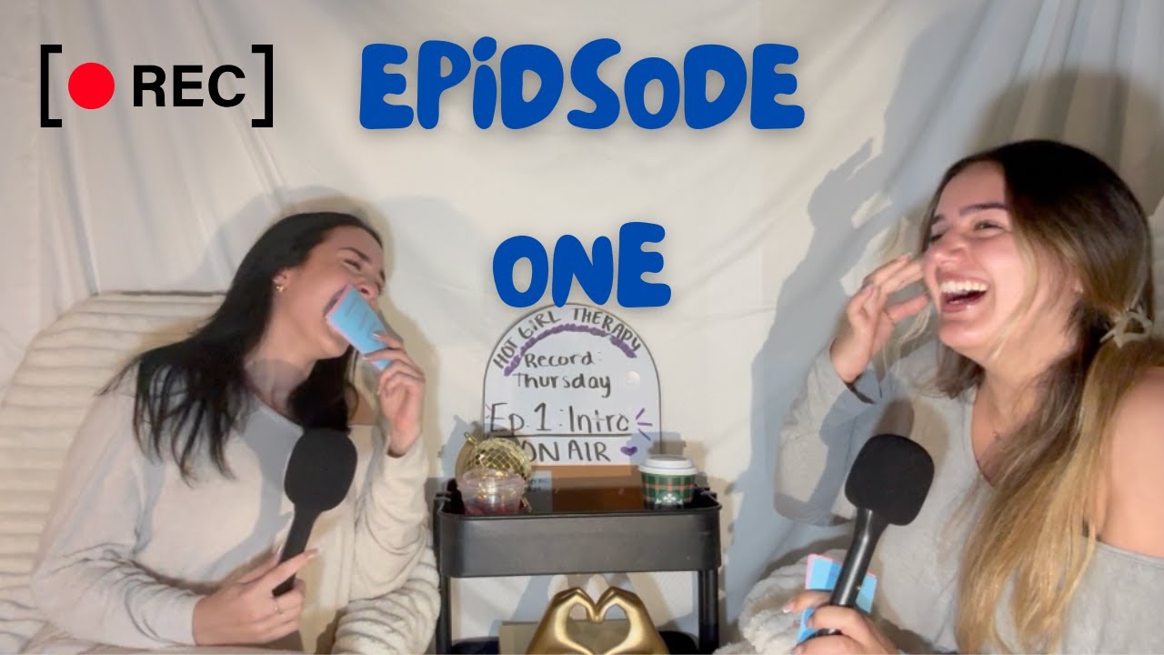 So, Welcome to Hot Girl Therapy...EP.1