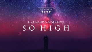 R. Armando Morabito - So High (Official Audio)