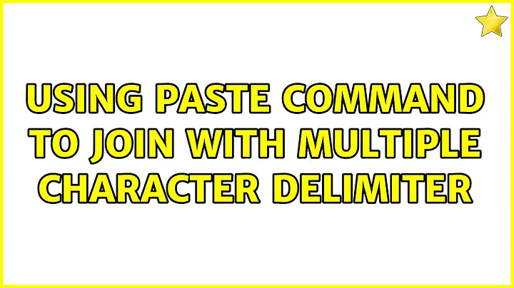 Using paste command to join with multiple character delimiter (2 Solutions!!)