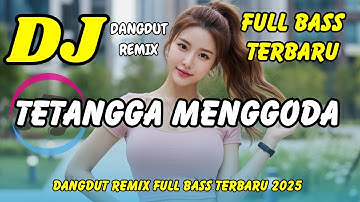 DJ TETANGGA MENGGODA 🎶 VIRAL TIKTOK TERBARU | DANGDUT REMIX FULL BASS | DJ X PRO