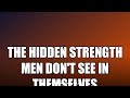 The Hidden Strength Men Don't See in Themselves #Shorts