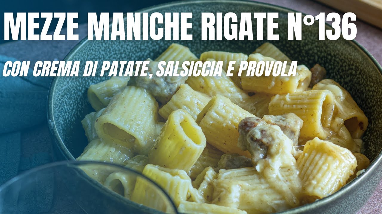 Mezze Maniche Rigate n°136 con crema di patate, salsiccia e provola ...