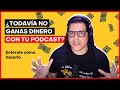 13 MANERAS EFECTIVAS para Ganar Dinero con tu Podcast