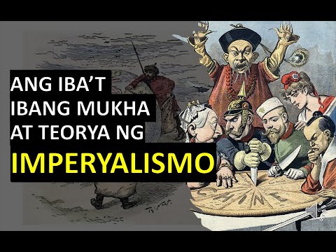 Ang Iba&rsquo;t ibang Mukha at Teorya ng Imperyalismo | Vlog History |