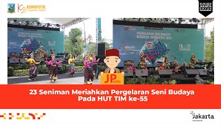 23 Seniman Meriahkan Pergelaran Seni Budaya Pada HUT Taman Ismail Marzuki ke-55