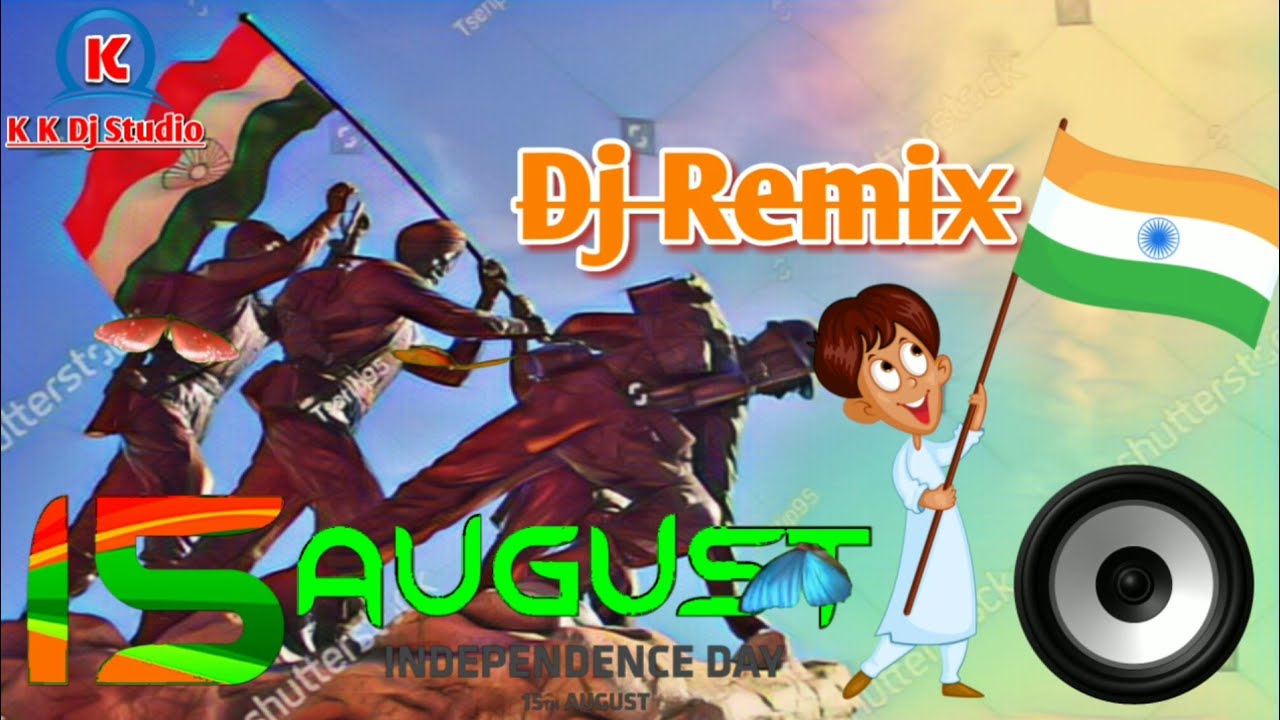 15 August Dj Remix 2018 - Special Dj song