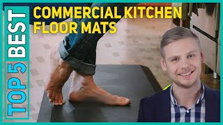 Top 5 Best Commercial Kitchen Floor Mats in 2021