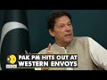 Imran Khan slams West's demand to denounce Russia | Pak PM hits out at Western Envoys | World News