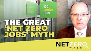 The great ‘Net Zero jobs’ myth