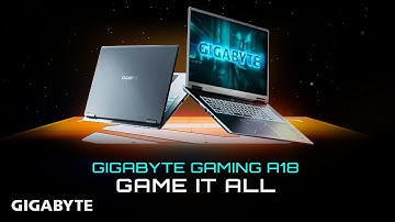 GIGABYTE GAMING A18 - GAME IT ALL (AMD Version) | Official Trailer