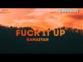 Kamaiyah Fuck It Up Lirycs