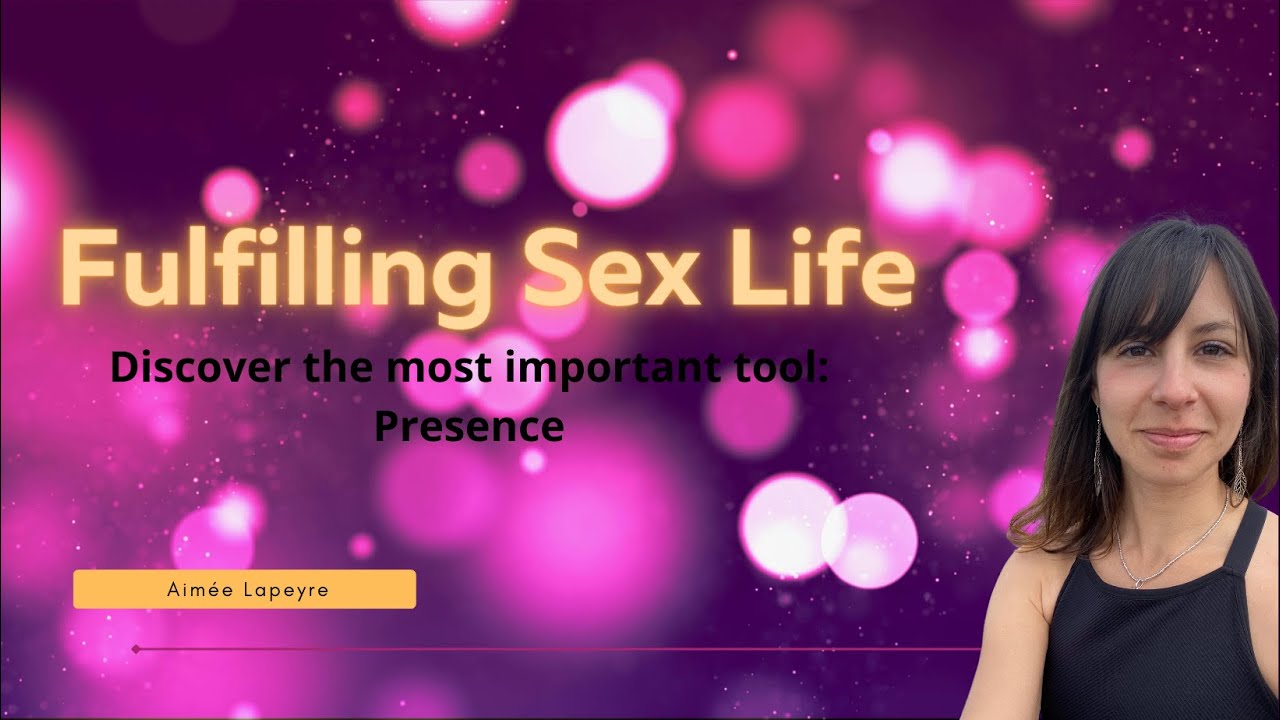The Ultimate Tool for a Fulfilling Sex Life Presence YouTube