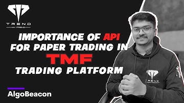 Importance of API for Paper Trading in TMF Trading Platform I Algotrading I Algobeacon