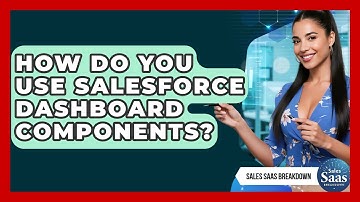How Do You Use Salesforce Dashboard Components? - Sales Saas Breakdown