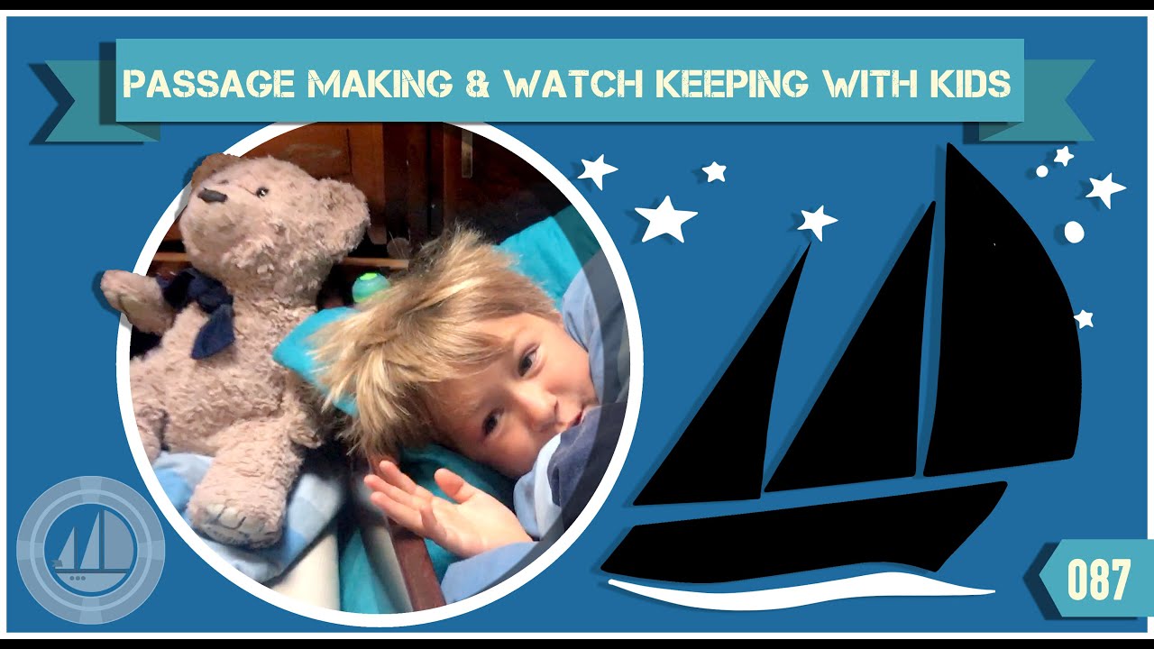 Passage Making and Watch Keeping At Sea WITH Kids Ep087