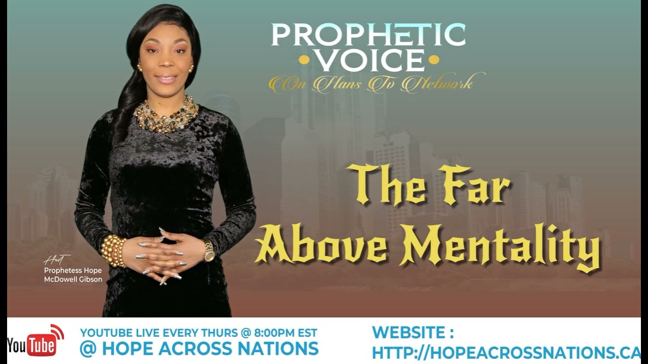 THE FAR ABOVE MENTALITY with PROPHETESS HOPE McDOWELL GIBSON