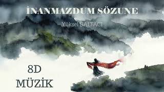İnanmazdum Sözüne 8D Müzik/Yüksel Baltacı