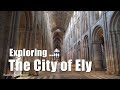 Walks in England: Exploring Ely in Cambridgeshire