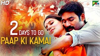 Paap Ki Kamai | 2 Days To Go | Full Hindi Dubbed Movie | Dhanush, Samantha, Amy Jackson