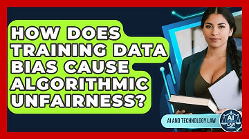 How Does Training Data Bias Cause Algorithmic Unfairness? - AI and Technology Law