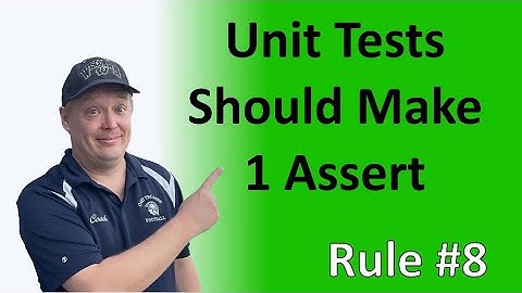 Rule #8 - Unit tests should make 1 assert