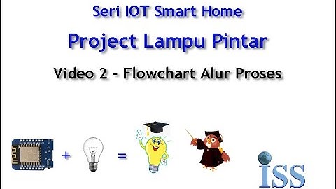 IOT Smart Home - Lampu Pintar -  Video Pembahasan Flowchart Proses