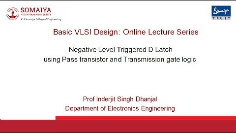 Negative Level Triggered D Latch using Pass transistor and Transmission gate logic