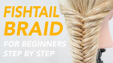 How to Fishtail Braid For Beginners - Easy & Simple Step by Step Guide For Complete Beginners
