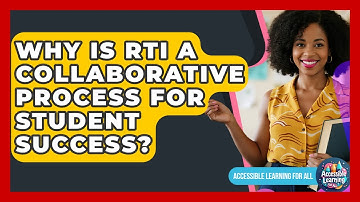 Why Is RTI A Collaborative Process For Student Success? - Accessible Learning For All