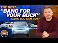 The Best “BANG FOR YOUR BUCK” Cars You Can Buy!