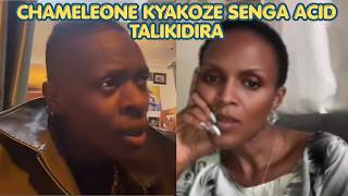 CHAMELEONE KYAKOZE SENGA ACID KIKA ! TALIKIDIRA