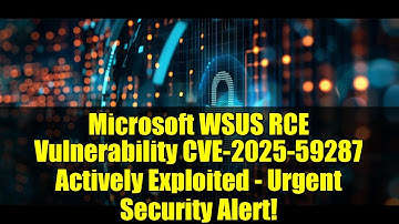 Microsoft WSUS RCE Vulnerability CVE-2025-59287 Actively Exploited - Urgent Security Alert!