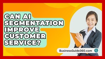 Can AI Segmentation Improve Customer Service? - BusinessGuide360.com