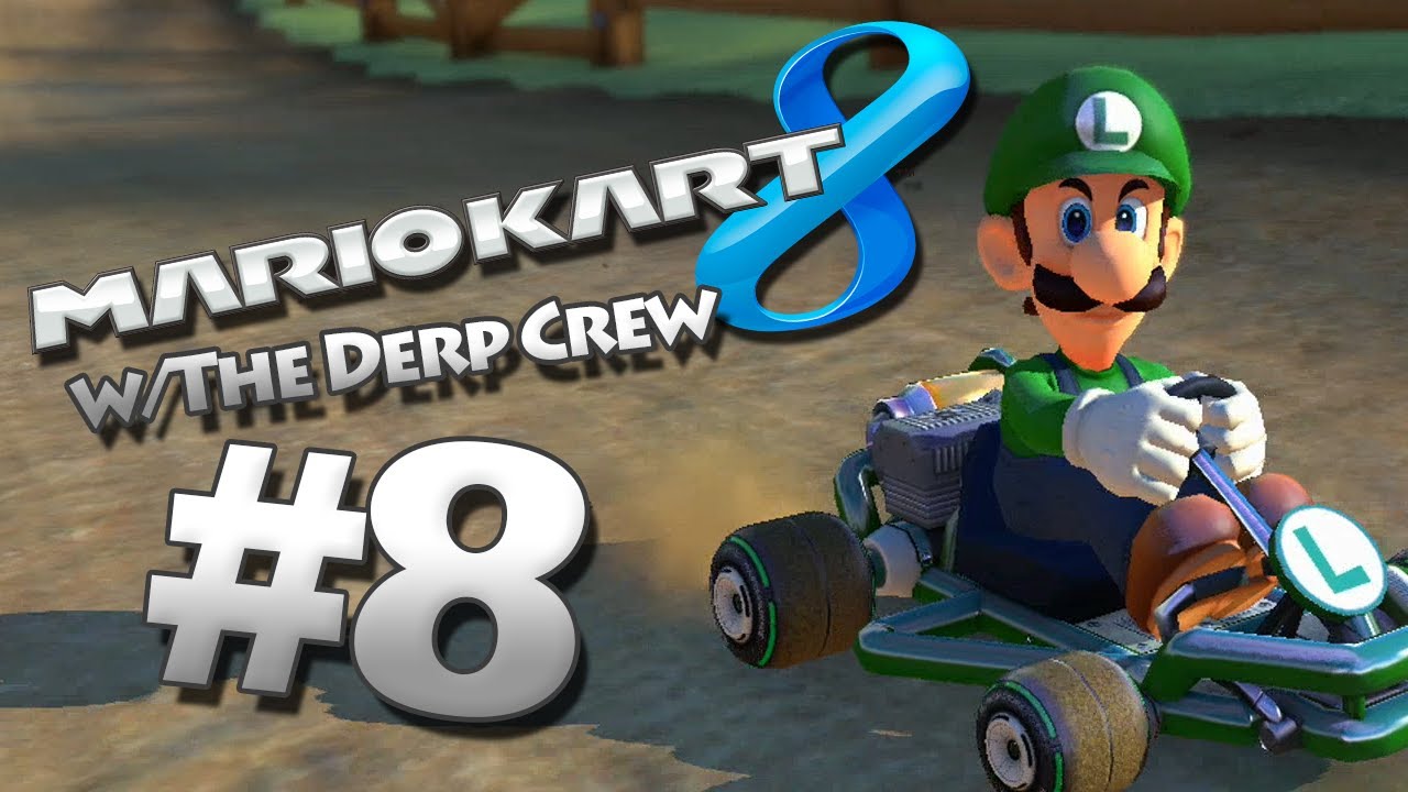 Tom Throws It - Mario Kart 8: Part 8 (w/ The Derp Crew)