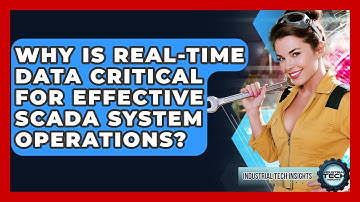Why Is Real-time Data Critical For Effective SCADA System Operations? - Industrial Tech Insights
